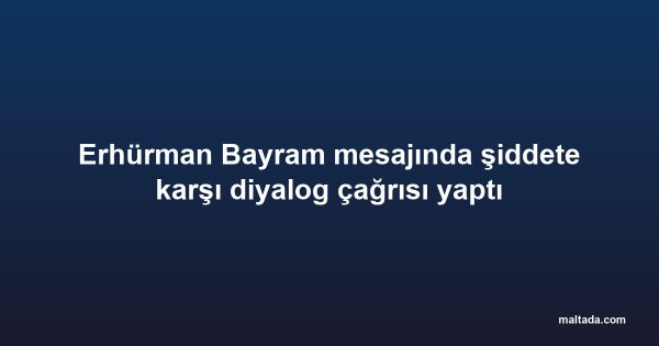 Erhürman Bayram mesajında şiddete karşı diyalog çağrısı yaptı