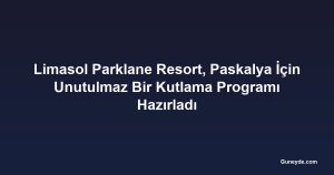 Limasol Parklane Resort, Paskalya İçin Unutulmaz Bir Kutlama Programı Hazırladı