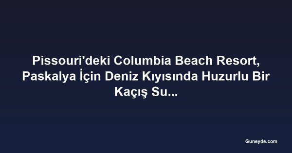 Pissouri'deki Columbia Beach Resort, Paskalya İçin Deniz Kıyısında Huzurlu Bir Kaçış Sunuyor