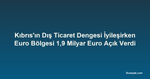 Kıbrıs'ın Dış Ticaret Dengesi İyileşirken Euro Bölgesi 1,9 Milyar Euro Açık Verdi