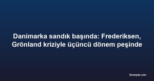 Danimarka sandık başında: Frederiksen, Grönland kriziyle üçüncü dönem peşinde