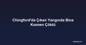 Chingford'da Çıkan Yangında Bina Kısmen Çöktü