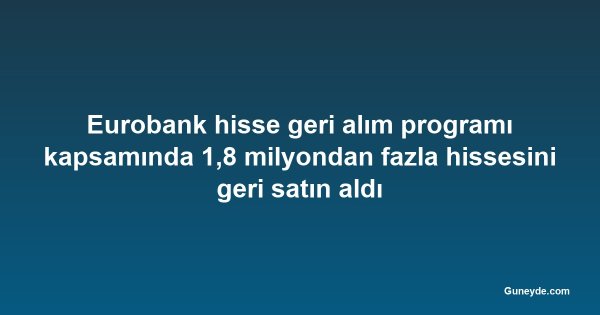 Eurobank hisse geri alım programı kapsamında 1,8 milyondan fazla hissesini geri satın aldı