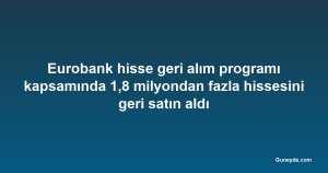 Eurobank hisse geri alım programı kapsamında 1,8 milyondan fazla hissesini geri satın aldı