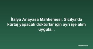 İtalya Anayasa Mahkemesi, Sicilya'da kürtaj yapacak doktorlar için ayrı işe alım uygulamasını iptal etti