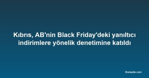 Kıbrıs, AB'nin Black Friday'deki yanıltıcı indirimlere yönelik denetimine katıldı