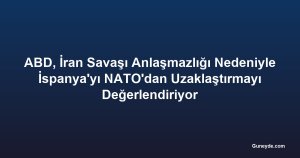 ABD, İran Savaşı Anlaşmazlığı Nedeniyle İspanya'yı NATO'dan Uzaklaştırmayı Değerlendiriyor