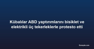 Kübalılar ABD yaptırımlarını bisiklet ve elektrikli üç tekerleklerle protesto etti