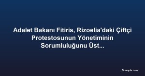 Adalet Bakanı Fitiris, Rizoelia'daki Çiftçi Protestosunun Yönetiminin Sorumluluğunu Üstlendi