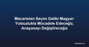 Macaristan Seçim Galibi Magyar: Yolsuzlukla Mücadele Edeceğiz, Anayasayı Değiştireceğiz