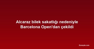 Alcaraz bilek sakatlığı nedeniyle Barcelona Open'dan çekildi