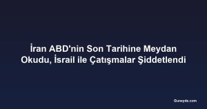 İran ABD'nin Son Tarihine Meydan Okudu, İsrail ile Çatışmalar Şiddetlendi