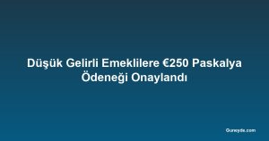 Düşük Gelirli Emeklilere €250 Paskalya Ödeneği Onaylandı