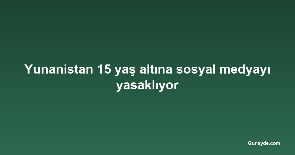 Yunanistan 15 yaş altına sosyal medyayı yasaklıyor