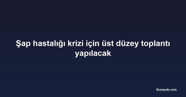 Şap hastalığı krizi için üst düzey toplantı yapılacak