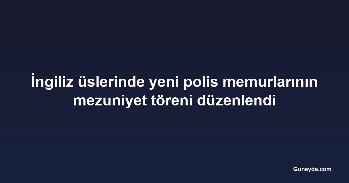 İngiliz üslerinde yeni polis memurlarının mezuniyet töreni düzenlendi