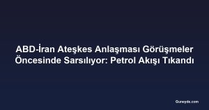 ABD-İran Ateşkes Anlaşması Görüşmeler Öncesinde Sarsılıyor: Petrol Akışı Tıkandı