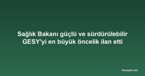 Sağlık Bakanı güçlü ve sürdürülebilir GESY'yi en büyük öncelik ilan etti