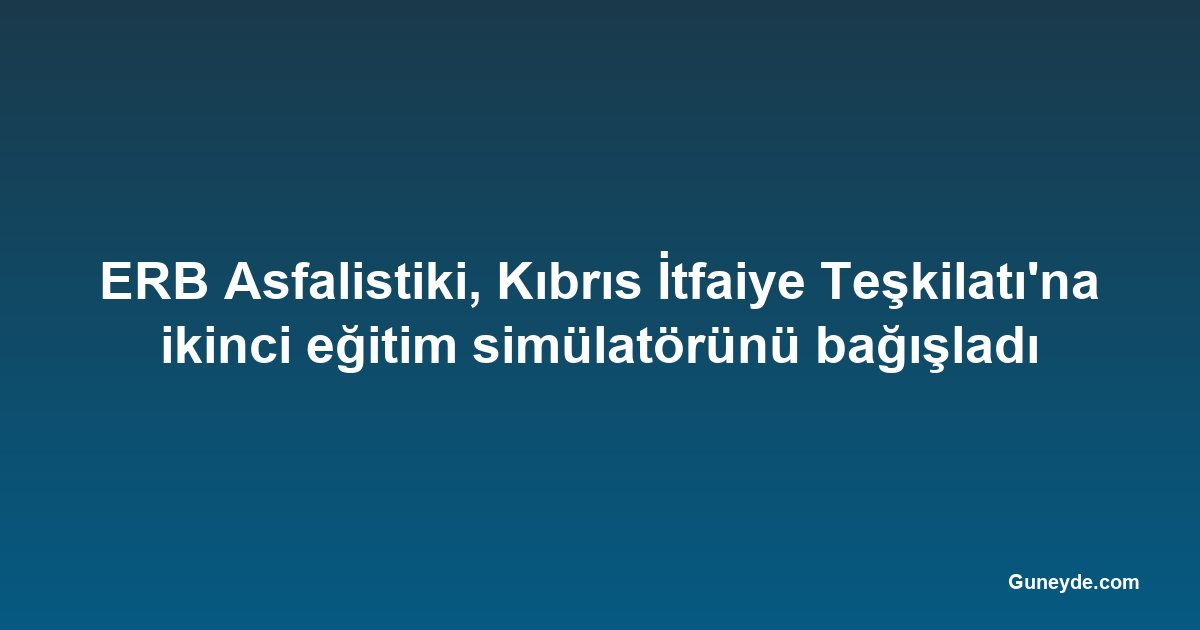 ERB Asfalistiki, Kıbrıs İtfaiye Teşkilatı'na ikinci eğitim simülatörünü bağışladı