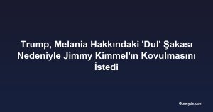 Trump, Melania Hakkındaki 'Dul' Şakası Nedeniyle Jimmy Kimmel'ın Kovulmasını İstedi