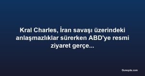 Kral Charles, İran savaşı üzerindeki anlaşmazlıklar sürerken ABD'ye resmi ziyaret gerçekleştirdi