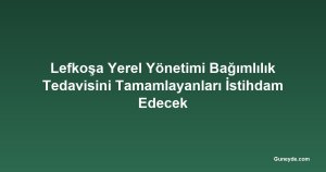 Lefkoşa Yerel Yönetimi Bağımlılık Tedavisini Tamamlayanları İstihdam Edecek
