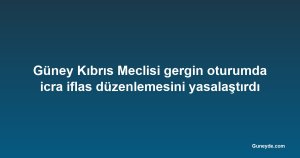 Güney Kıbrıs Meclisi gergin oturumda icra iflas düzenlemesini yasalaştırdı