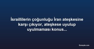 İsraillilerin çoğunluğu İran ateşkesine karşı çıkıyor, ateşkese uyulup uyulmaması konusunda bölünmüş durumda