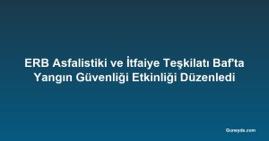 ERB Asfalistiki ve İtfaiye Teşkilatı Baf'ta Yangın Güvenliği Etkinliği Düzenledi