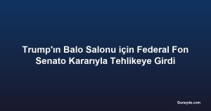 Trump'ın Balo Salonu için Federal Fon Senato Kararıyla Tehlikeye Girdi