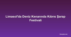 Limasol'da Deniz Kenarında Kıbrıs Şarap Festivali