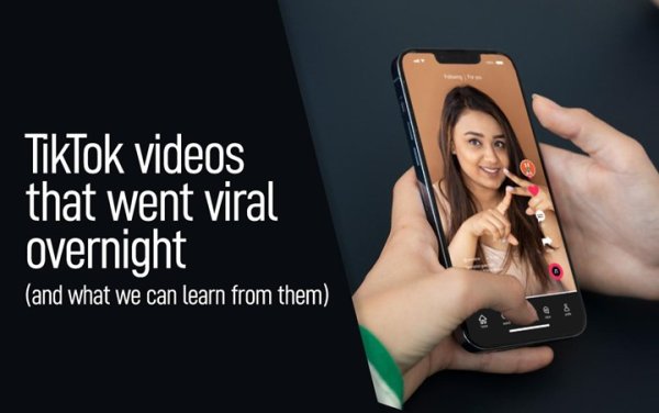 Bir Gecede Viral Olan TikTok Videoları ve Onlardan Çıkarılacak Dersler