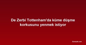 De Zerbi Tottenham'da küme düşme korkusunu yenmek istiyor