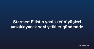 Starmer: Filistin yanlısı yürüyüşleri yasaklayacak yeni yetkiler gündemde