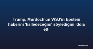 Trump, Murdoch'un WSJ'in Epstein haberini 'halledeceğini' söylediğini iddia etti