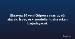 Ukrayna 20 yeni Gripen savaş uçağı alacak, İsveç eski modelleri daha erken bağışlayacak