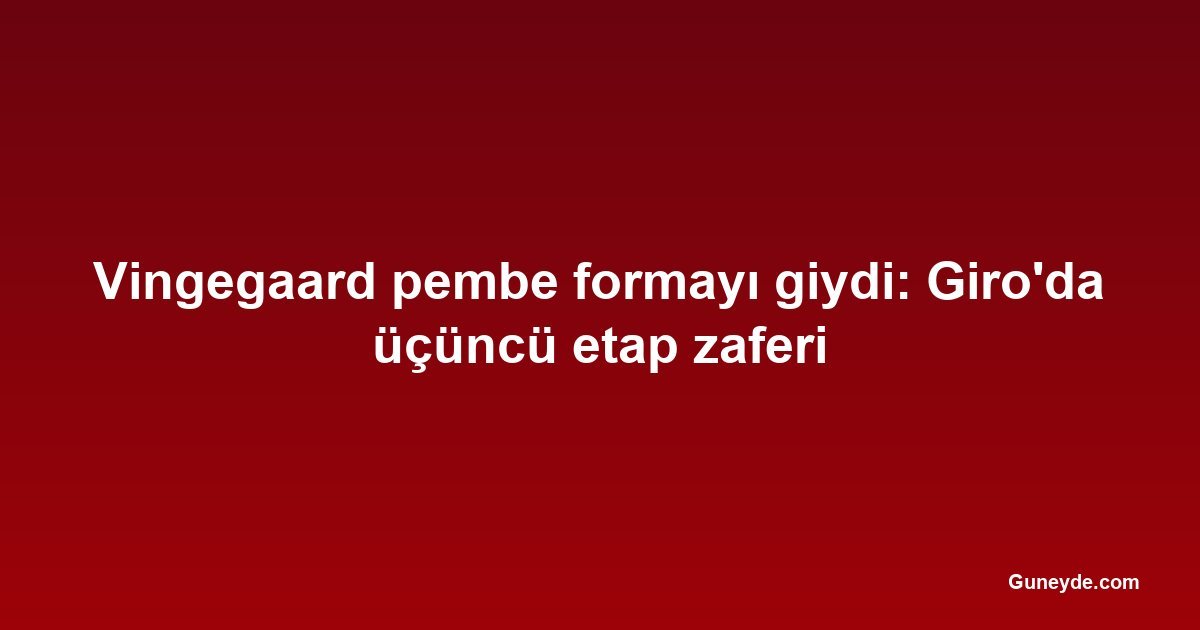 Vingegaard pembe formayı giydi: Giro'da üçüncü etap zaferi
