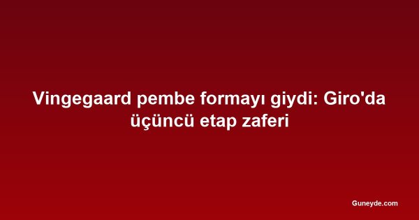 Vingegaard pembe formayı giydi: Giro'da üçüncü etap zaferi