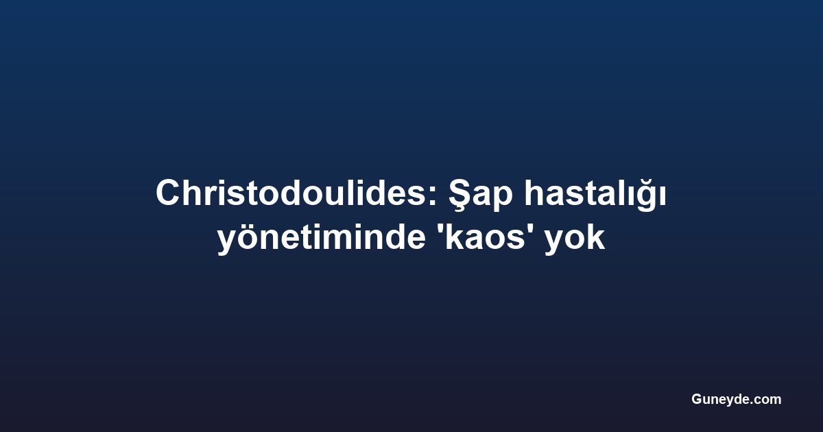 Christodoulides: Şap hastalığı yönetiminde 'kaos' yok