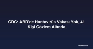 CDC: ABD'de Hantavirüs Vakası Yok, 41 Kişi Gözlem Altında