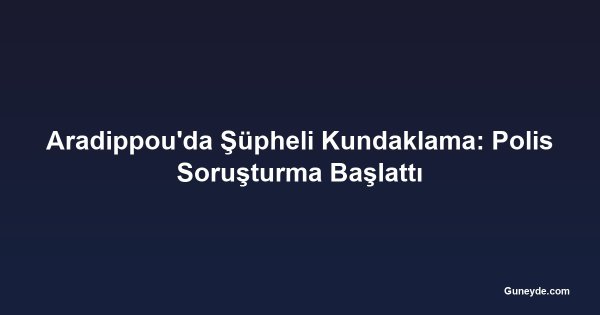 Aradippou'da Şüpheli Kundaklama: Polis Soruşturma Başlattı