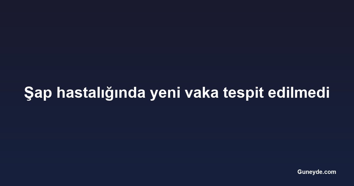 Şap hastalığında yeni vaka tespit edilmedi