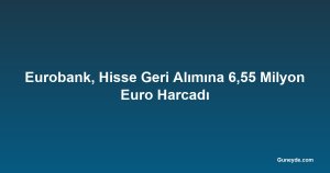 Eurobank, Hisse Geri Alımına 6,55 Milyon Euro Harcadı