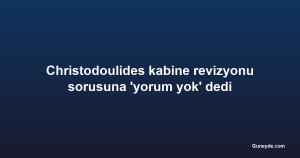 Christodoulides kabine revizyonu sorusuna 'yorum yok' dedi