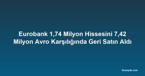 Eurobank 1,74 Milyon Hissesini 7,42 Milyon Avro Karşılığında Geri Satın Aldı