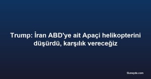 Trump: İran ABD'ye ait Apaçi helikopterini düşürdü, karşılık vereceğiz
