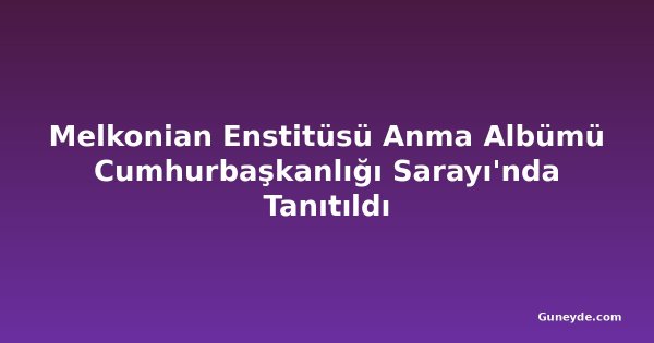Melkonian Enstitüsü Anma Albümü Cumhurbaşkanlığı Sarayı'nda Tanıtıldı