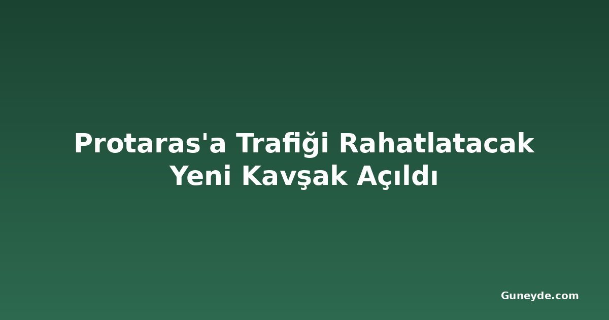 Protaras'a Trafiği Rahatlatacak Yeni Kavşak Açıldı