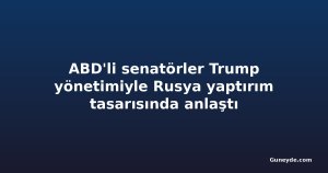ABD'li senatörler Trump yönetimiyle Rusya yaptırım tasarısında anlaştı