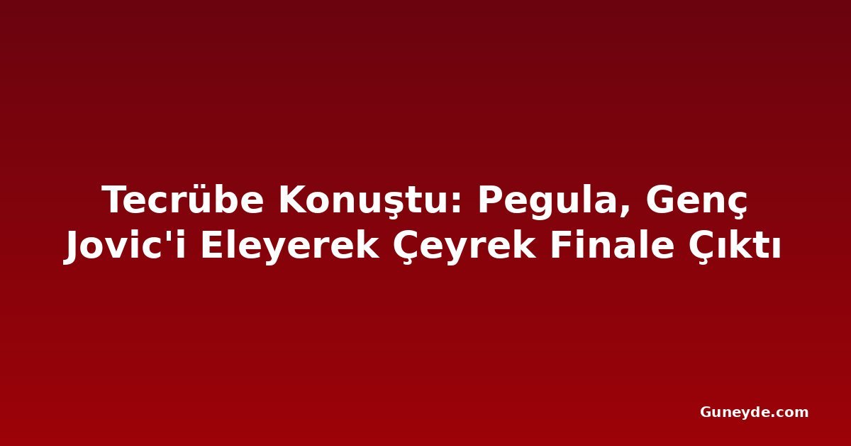 Tecrübe Konuştu: Pegula, Genç Jovic'i Eleyerek Çeyrek Finale Çıktı